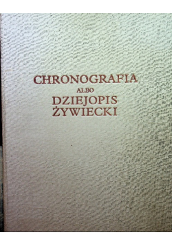 Chronografia albo dziejopis Żywiecki