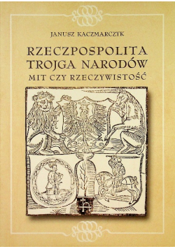 Rzeczpospolita Trojga Narodów. Mit czy rzeczywistość