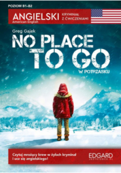 Angielsk  Kryminał z ćwiczeniami No place to Go W potrzasku Poziom B1 -B2