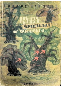 Ryby śpiewają w Ukajali 1946 r.
