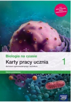 Biologia na czasie 1 Karty pracy ucznia Zakres podstawowy