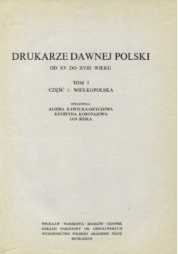 Drukarze dawnej Polski Tom 3 część 1 Wielkopolska