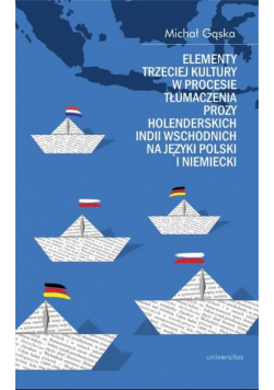 Elementy trzeciej kultury w procesie tłumaczenia prozy Holenderskich Indii Wschodnich na języki polski i niemiecki
