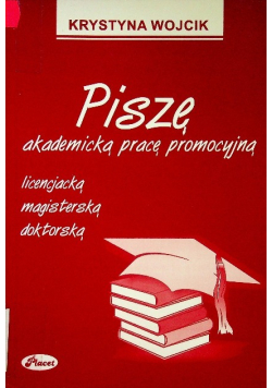 Piszę akademicką pracę promocyjną licencjacką magisterską doktorską