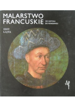 Lajta Edit - Malarstwo francuskie. Od gotyku do renesansu