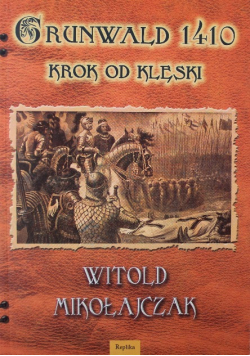 Grunwald 1410 krok od klęski