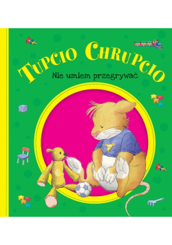 Tupcio Chrupcio Nie umiem przegrywać