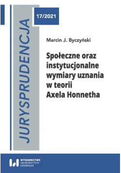 Jurysprudencja Społeczne oraz instytucjonalne wymiary uznania w teorii Axela Honnetha