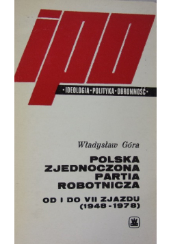 Polska Zjednoczona Partia Robotnicza. Od I do VII Zjazdu (1948 - 1978)