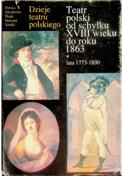 Teatr polski od schyłku XVIII wieku do roku 1863