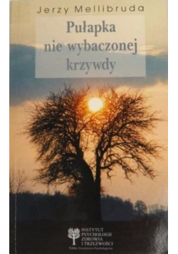 Pułapka nie wybaczonej krzywdy