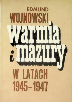 Warmia i Mazury w latach 1945 - 1947