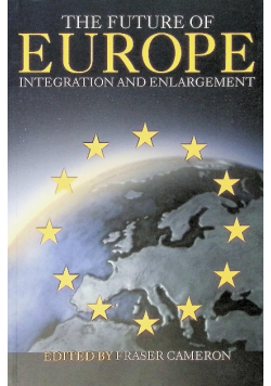 The Future of Europe: Integration and Enlargement