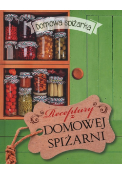 Domowa spiżarka Receptury z domowej spiżarni