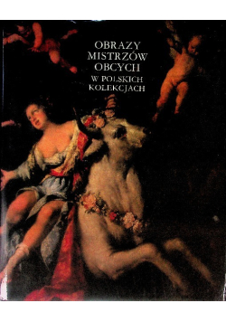 Obrazy mistrzów obcych w polskich kolekcjach