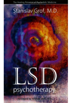 LSD Psychotherapy. The Healing Potential of Psychedelic Medicine