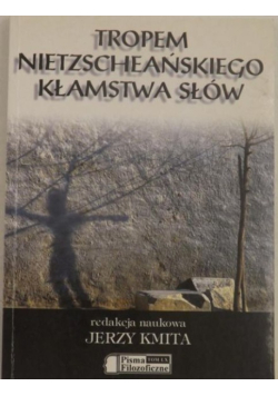 Tropem Nietzscheańskiego kłamstwa słów
