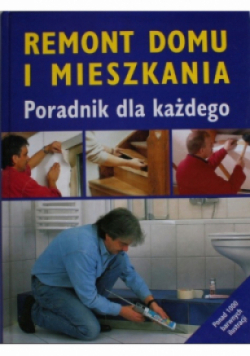 Remont domu i mieszkania Poradnik dla każdego