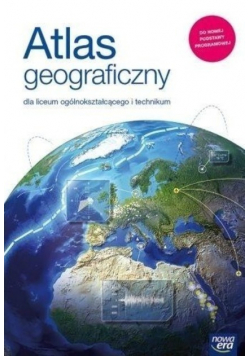 Atlas Geograficzny dla liceum ogólnokształcącego i technikum
