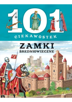 101 ciekawostek - Zamki średniowieczne