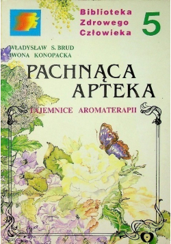 Biblioteka zdrowego człowieka Tom 5 Pachnąca apteka