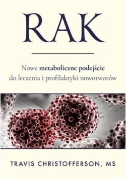 Rak Nowe metaboliczne podejście do leczenia i profilaktyki nowotworów
