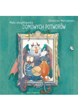 Mała encyklopedia domowych potworów