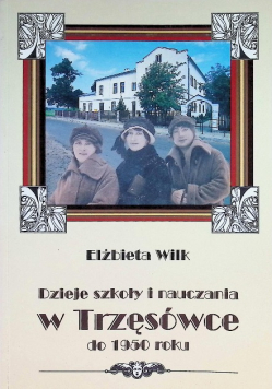 Dzieje szkoły i nauczania w Trzęsówce od 1950 roku