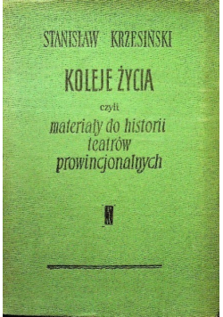 Koleje życia czyli materiały do historii teatrów prowincjonalnych