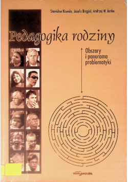 Pedagogika rodziny Obszary i panorama problematyki
