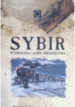 Sybir - wysiedlenia, losy, świadectwa