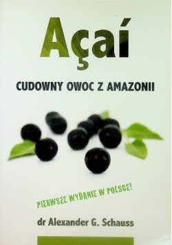 Acai Cudowny owoc z Amazonii