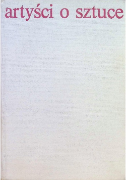 Artyści o sztuce Od van Gogha do Picassa