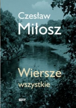 Miłosz Wiersze wszystkie