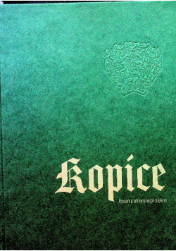 Kopice historia utraconego piękna