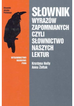 Słownik wyrazów zapomnianych czyli słownictwo naszych lektur