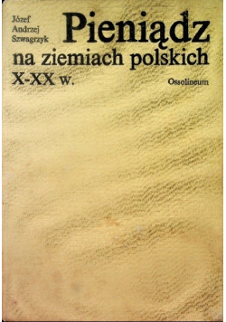Pieniądz na ziemiach polskich X - XX w