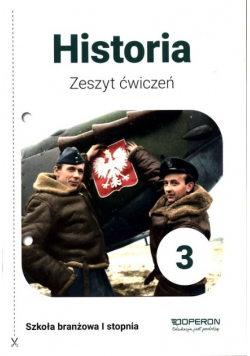 Historia 3  Szkoła Branżowa 1 stopnia Zeszyt ćwiczeń
