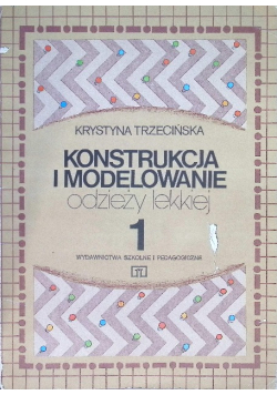 Konstrukcja i modelowanie odzieży lekkiej Tom 1