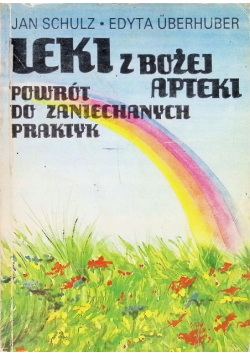 Leki z Bożej apteki Powrót do zaniechanych praktyk