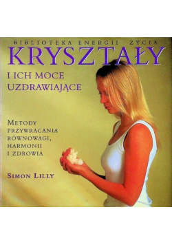 Kryształy i ich moce uzdrawiające