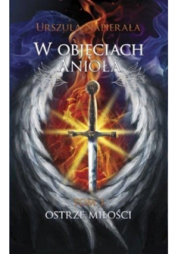 W objęciach anioła Tom 1 Ostrze miłości