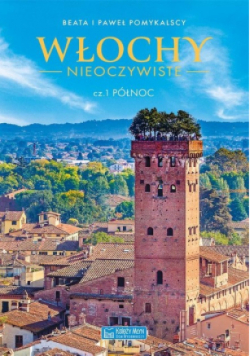Włochy nieoczywiste Część 1 Północ