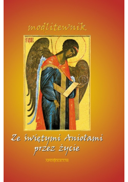 Ze świętymi Aniołami przez życie