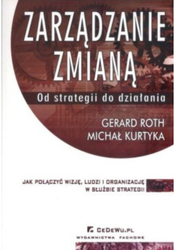 Zarządzanie zmianą Od strategii do działania