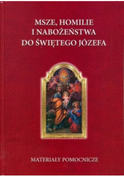Msze, homilie i nabożeństwa do świętego Józefa Materiały pomocnicze