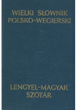Wielki słownik polsko - węgierski