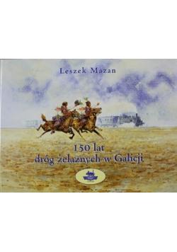 150 lat dróg żelaznych w Galicji