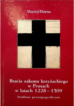 Bracia zakonu krzyżackiego w Prusach w latach 1228 - 1309