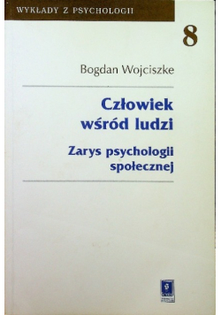 Człowiek wśród ludzi Zarys psychologii społecznej Tom 8